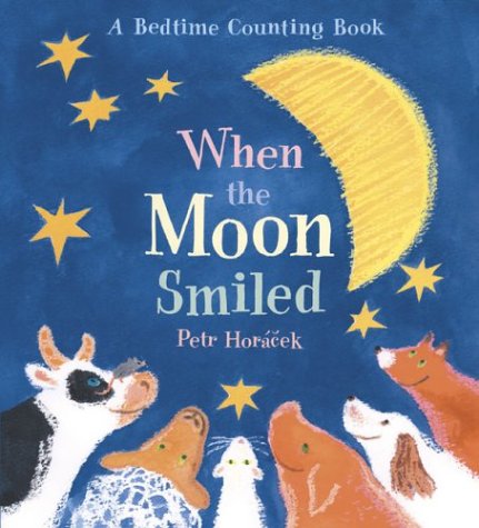 book cover of When the Moon Smiled by Petr Horacek